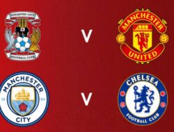 Coventry City Tantang MU, Man City vs Chelsea