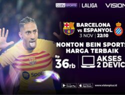 Jadwal dan Link Nonton Barcelona vs Espanyol Pekan ini di Vision+